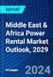 Middle East & Africa Power Rental Market Outlook, 2029 - Product Thumbnail Image
