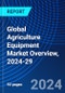 Global Agriculture Equipment Market Overview, 2024-29 - Product Thumbnail Image