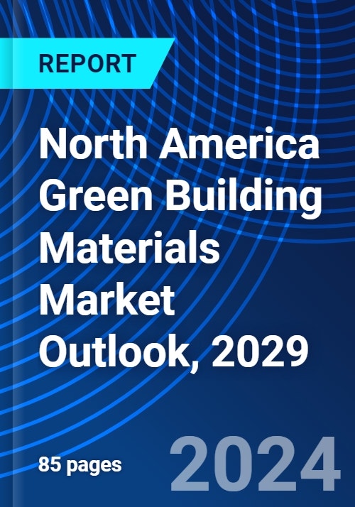 North America Green Building Materials Market Outlook, 2029