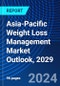 Asia-Pacific Weight Loss Management Market Outlook, 2029 - Product Image