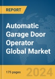 Automatic Garage Door Operator Global Market Report 2024- Product Image