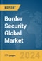 Border Security Global Market Report 2024 - Product Thumbnail Image