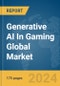 Generative AI in Gaming Global Market Report 2024 - Product Thumbnail Image