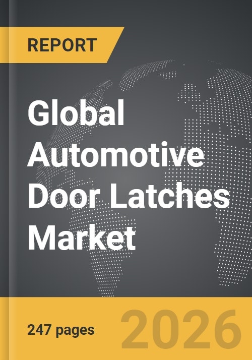 Automotive Door Latches Global Strategic Business Report
