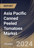 Asia Pacific Canned Peeled Tomatoes Market Size, Share & Trends Analysis Report By Sales Channel (Offline, and Online), By End User (Residential, and Commercial), By Type, By Country and Growth Forecast, 2023 - 2030- Product Image