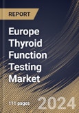 Europe Thyroid Function Testing Market Size, Share & Trends Analysis Report By End-use, By Test Type (TSH Test, Free T4 Test, T4 Test, T3 Test, Free T3 Test, and Others) By Country and Growth Forecast, 2024 - 2031- Product Image