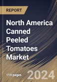 North America Canned Peeled Tomatoes Market Size, Share & Trends Analysis Report By Sales Channel (Offline, and Online), By End User (Residential, and Commercial), By Type, By Country and Growth Forecast, 2023 - 2030- Product Image