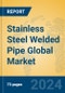 Stainless Steel Welded Pipe Global Market Insights 2024, Analysis and Forecast to 2029, by Manufacturers, Regions, Technology - Product Image