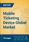 Mobile Ticketing Device Global Market Insights 2024, Analysis and Forecast to 2029, by Manufacturers, Regions, Technology - Product Thumbnail Image
