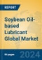 Soybean Oil-based Lubricant Global Market Insights 2024, Analysis and Forecast to 2029, by Manufacturers, Regions, Technology - Product Image