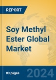 Soy Methyl Ester Global Market Insights 2024, Analysis and Forecast to 2029, by Manufacturers, Regions, Technology- Product Image
