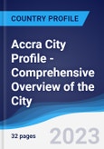Accra City Profile - Comprehensive Overview of the City, PEST Analysis and Analysis of Key Industries including Technology, Tourism and Hospitality, Construction and Retail- Product Image