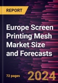 Europe Screen Printing Mesh Market Size and Forecasts to 2030 - Regional Analysis - by Product Type, Material, and Application- Product Image