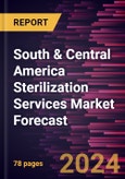 South & Central America Sterilization Services Market Forecast to 2030 - Regional Analysis - by Mode of Delivery, Method, Service Type, and End User- Product Image