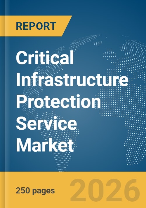Critical Infrastructure Protection Service Market Report 2026