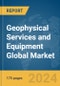 Geophysical Services and Equipment Global Market Report 2024 - Product Thumbnail Image
