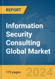 Information Security Consulting Global Market Report 2024- Product Image