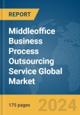 Middleoffice Business Process Outsourcing (BPO) Service Global Market Report 2024- Product Image