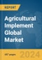 Agricultural Implement Global Market Opportunities and Strategies to 2033 - Product Image