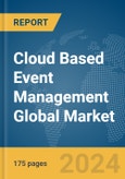 Cloud Based Event Management Global Market Report 2024- Product Image