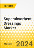 Superabsorbent Dressings Market - A Global and Regional Analysis: Focus on Region, Country-Level Analysis, and Competitive Landscape - Analysis and Forecast, 2023-2030- Product Image