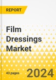 Film Dressings Market - A Global and Regional Analysis: Focus on Region, Country-Level Analysis, and Competitive Landscape - Analysis and Forecast, 2023-2030- Product Image