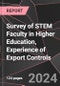 Survey of STEM Faculty in Higher Education, Experience of Export Controls - Product Image