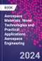 Aerospace Materials. Novel Technologies and Practical Applications. Aerospace Engineering - Product Image