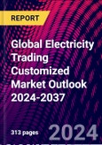 Global Electricity Trading Customized Market Outlook 2024-2037- Product Image