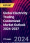 Global Electricity Trading Customized Market Outlook 2024-2037 - Product Thumbnail Image
