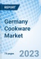 Germany Cookware Market 2023-2029 Forecast, Share, Value, Revenue, Outlook, Companies, Growth, Size, COVID-19 Impact, Trends, Analysis & Industry: Market Forecast By Product Types, By Material Types, By Applications, By Distribution Channels and Competitive Landscape - Product Image
