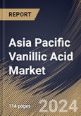 Asia Pacific Vanillic Acid Market Size, Share & Trends Analysis Report By Purity (Purity 98%, Purity 99%, and Others), By Application (Flavors & Fragrances, Pharmaceutical Intermediates, and Others), By Country and Growth Forecast, 2024 - 2031- Product Image