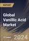 Global Vanillic Acid Market Size, Share & Trends Analysis Report By Purity (Purity 98%, Purity 99%, and Others), By Application (Flavors & Fragrances, Pharmaceutical Intermediates, and Others), By Regional Outlook and Forecast, 2024 - 2031 - Product Image