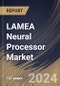 LAMEA Neural Processor Market Size, Share & Trends Analysis Report By Application, By End User (Retail, Defense Agencies, Media, BFSI, Healthcare, Logistics, and Others), By Country and Growth Forecast, 2024 - 2031 - Product Thumbnail Image