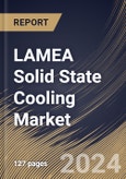 LAMEA Solid State Cooling Market Size, Share & Trends Analysis Report By Product (Cooling Systems and Refrigeration Systems), By Type, ByTechnology, By Vertical, By Country and Growth Forecast, 2024 - 2031- Product Image
