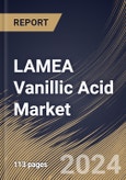 LAMEA Vanillic Acid Market Size, Share & Trends Analysis Report By Purity (Purity 98%, Purity 99%, and Others), By Application (Flavors & Fragrances, Pharmaceutical Intermediates, and Others), By Country and Growth Forecast, 2024 - 2031- Product Image