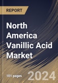 North America Vanillic Acid Market Size, Share & Trends Analysis Report By Purity (Purity 98%, Purity 99%, and Others), By Application (Flavors & Fragrances, Pharmaceutical Intermediates, and Others), By Country and Growth Forecast, 2024 - 2031- Product Image