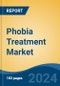 Phobia Treatment Market - Global Industry Size, Share, Trends, Opportunity, and Forecast, 2019-2029F - Product Thumbnail Image