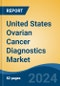 United States Ovarian Cancer Diagnostics Market, By Region, Competition, Forecast and & Opportunities, 2019-2029F - Product Image