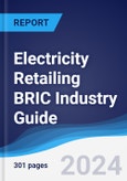 Electricity Retailing BRIC (Brazil, Russia, India, China) Industry Guide 2019-2028- Product Image