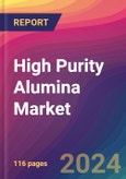 High Purity Alumina Market Size, Market Share, Application Analysis, Regional Outlook, Growth Trends, Key Players, Competitive Strategies and Forecasts, 2024 To 2032- Product Image