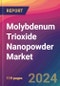 Molybdenum Trioxide Nanopowder Market Size, Market Share, Application Analysis, Regional Outlook, Growth Trends, Key Players, Competitive Strategies and Forecasts, 2024 To 2032 - Product Thumbnail Image