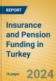 Insurance and Pension Funding in Turkey- Product Image