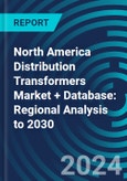 North America Distribution Transformers Market + Database: Regional Analysis to 2030- Product Image