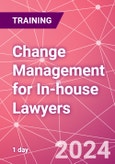 Change Management for In-house Lawyers Training Course (ONLINE EVENT: September 19, 2024)- Product Image