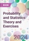 Probability and Statistics: Theory and Exercises - Product Thumbnail Image