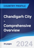 Chandigarh City - Comprehensive Overview, PEST Analysis and Analysis of Key Industries including Technology, Tourism and Hospitality, Construction and Retail- Product Image