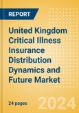 United Kingdom (UK) Critical Illness Insurance Distribution Dynamics and Future Market- Product Image
