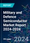 Military and Defence Semiconductor Market Report 2024-2024 - Product Thumbnail Image