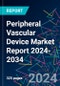 Peripheral Vascular Device Market Report 2024-2034 - Product Image